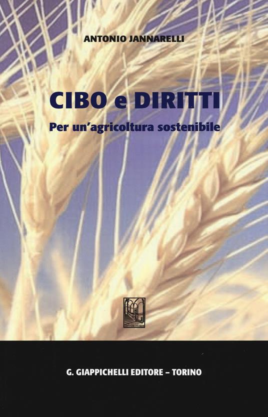 Cibo e diritti. Per un'agricoltura sostenibile - Antonio Jannarelli - copertina