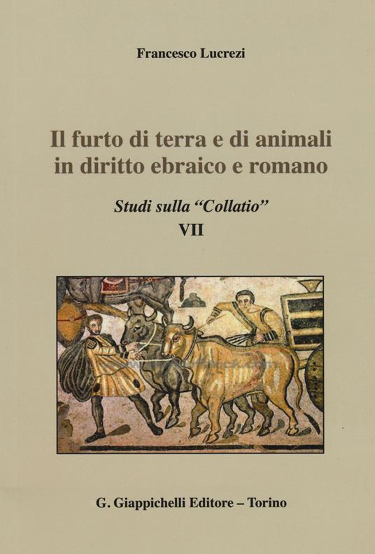 Il furto di terra e di animali in diritto ebraico e romano. Studi sulla «Collatio» VII - Francesco Lucrezi - copertina