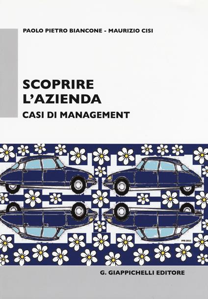 Scoprire l'azienda. Casi di management - Paolo P. Biancone,Maurizio Cisi - copertina