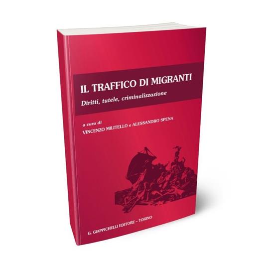 Il traffico di migranti. Diritti, tutele, criminalizzazione - copertina