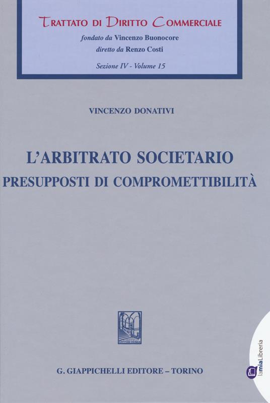 L'arbitrato societario. Presupposti di compromettibilità - Vincenzo Donativi - copertina