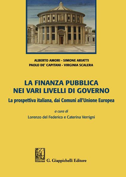 La finanza pubblica nei vari livelli di governo. La prospettiva italiana, dai Comuni all'Unione Europea - Alberto Amori,Simone Ariatti,Paolo De' Capitani - copertina