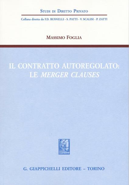 Il contratto autoregolato. Le «merger clauses» - Massimo Foglia - copertina