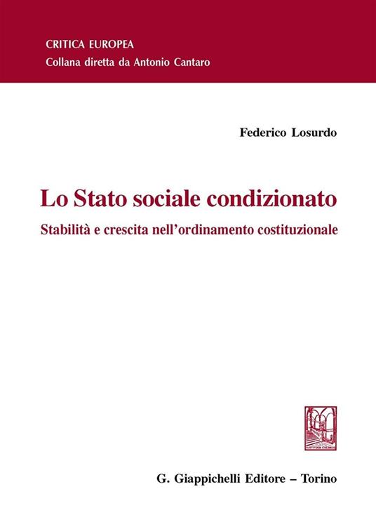 Lo Stato sociale condizionato. Stabilità e crescita nell'ordinamento costituzionale - Federico Losurdo - copertina