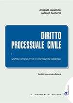 Diritto processuale civile. Vol. 1: Nozioni introduttive e disposizioni generali.