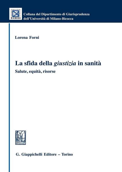 La sfida della giustizia in sanità. Salute, equità, risorse - Lorena Forni - copertina