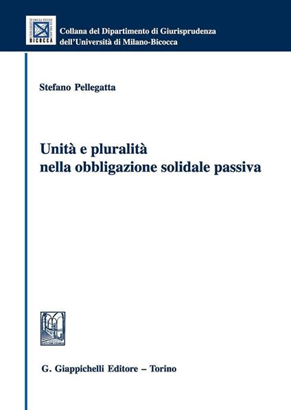 Unità e pluralità nella obbligazione solidale passiva - Pellegatta - copertina