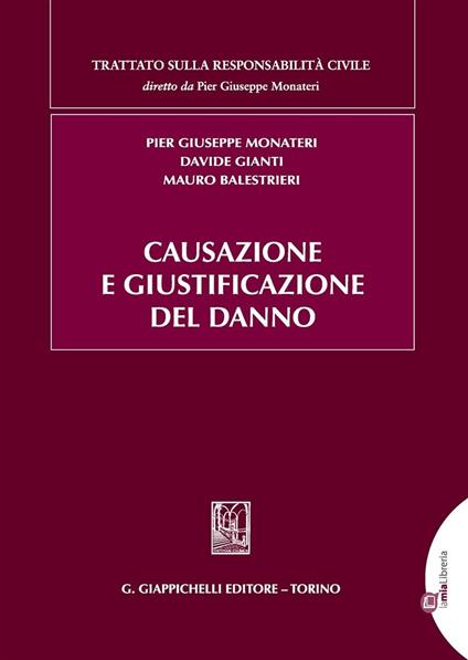 Causazione e giustificazione del danno - Davide Gianti,Pier Giuseppe Monateri - copertina