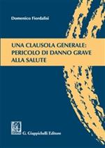 Una clausola generale: pericolo di danno grave alla salute