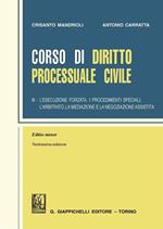 Corso di diritto processuale civile. Ediz. minore. Vol. 3: L' esecuzione forzata, i procedimenti speciali, l'arbitrato, la mediazione e la negoziazione assistita