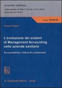 L' evoluzione dei sistemi di Management Accounting nelle aziende sanitarie Accountability e fattori di complessità - Rosanna Spanò - copertina
