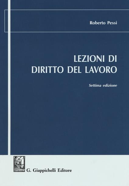 Lezioni di diritto del lavoro - Roberto Pessi - copertina