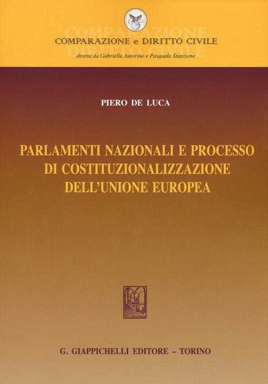 Parlamenti nazionali e processo di costituzionalizzazione dell'Unione europea - Piero De Luca - copertina