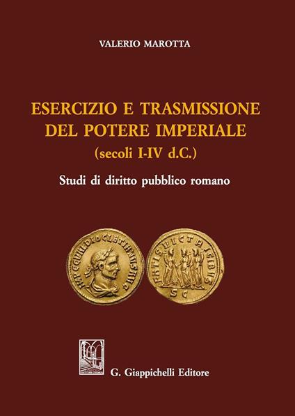 Esercizio e trasmissione del potere imperiale (secoli I-IV d.C.) - Valerio Marotta - copertina