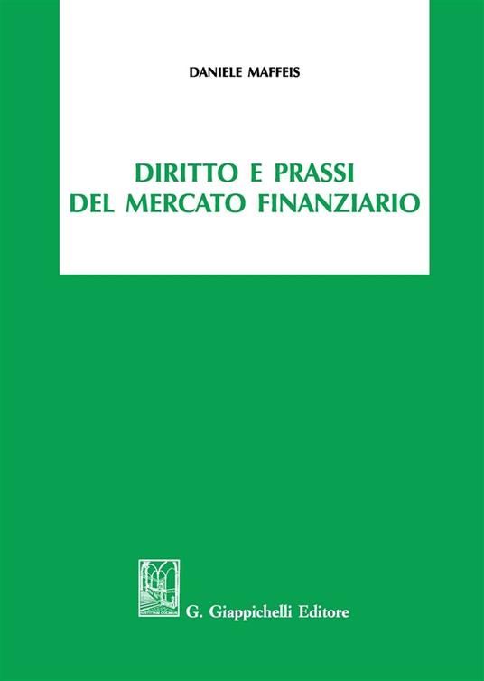 Diritto e prassi del mercato finanziario - Daniele Maffeis - copertina