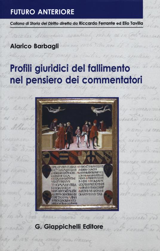 Profili giuridici del fallimento nel pensiero dei commentatori - Alarico Barbagli - copertina