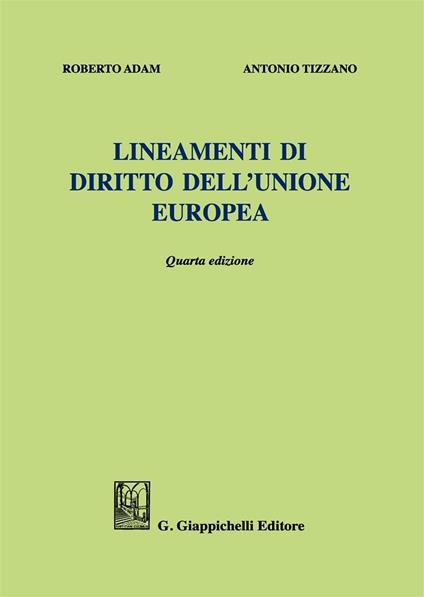 Lineamenti di diritto dell'Unione Europea - Roberto Adam,Antonio Tizzano - copertina