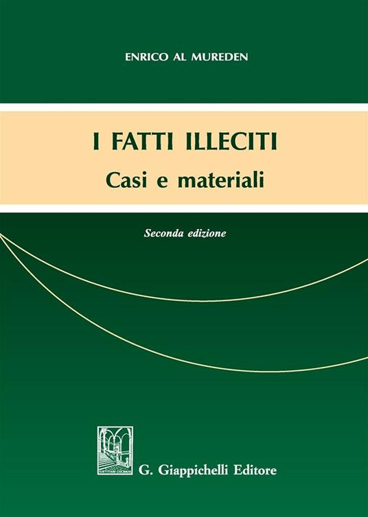 I fatti illeciti. Casi e materiali - Enrico Al Mureden - copertina