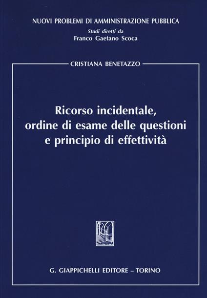 Ricorso incidentale, ordine di esame delle questioni e principio di effettività - Cristiana Benetazzo - copertina