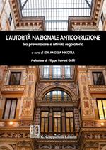 L' autorità nazionale anticorruzione. Tra prevenzione e attività regolatoria