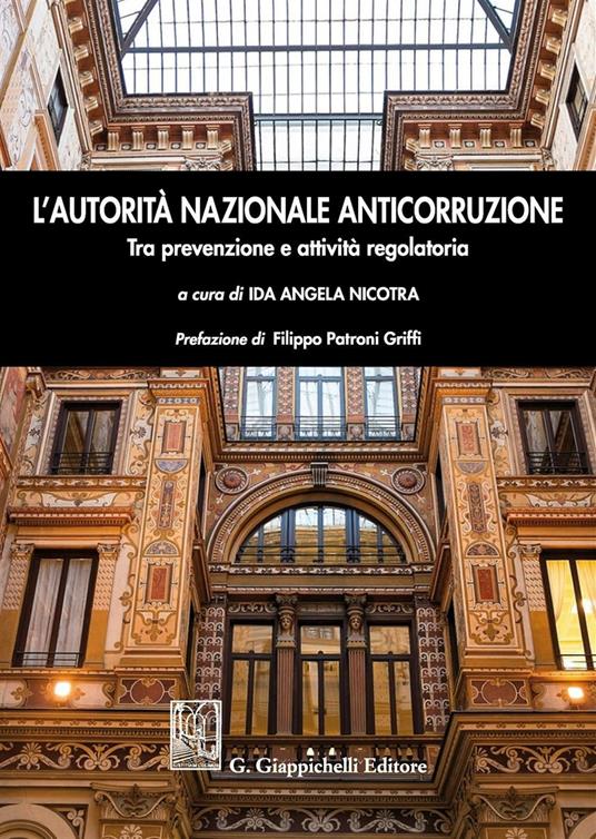 L' autorità nazionale anticorruzione. Tra prevenzione e attività regolatoria - copertina