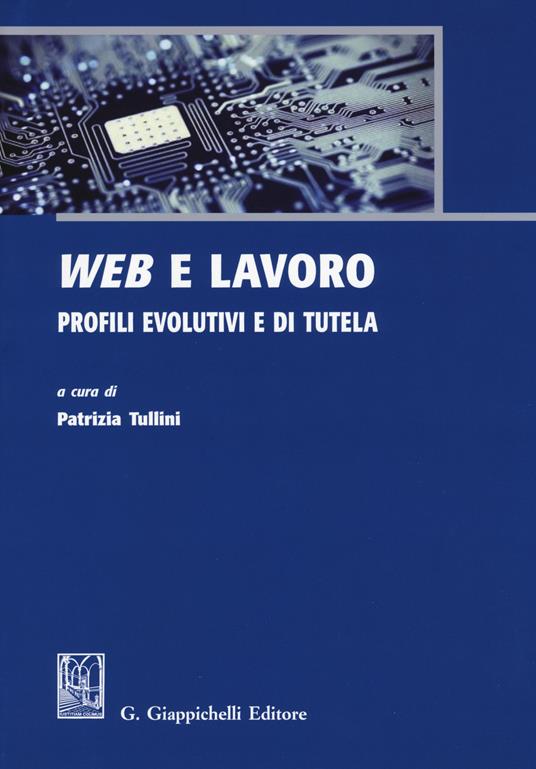 Web e lavoro. Profili evolutivi e di tutela - copertina