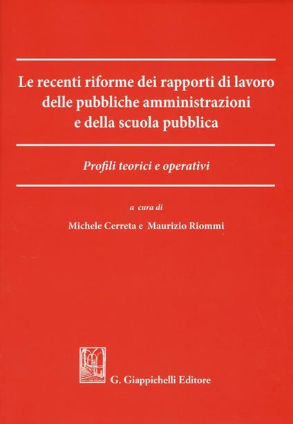 Le recenti riforme dei rapporti di lavoro delle pubbliche amministrazioni e della scuola pubblica. Profili teorici e operativi - copertina