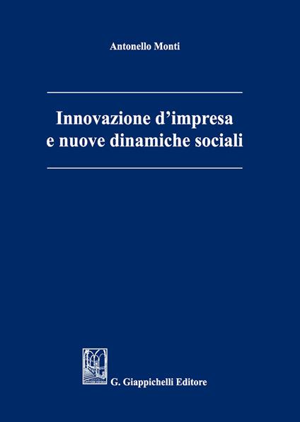 Innovazione d'impresa e nuove dinamiche sociali - Antonello Monti - copertina