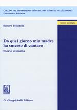 Da quel giorno mia madre ha smesso di cantare. Storie di mafia