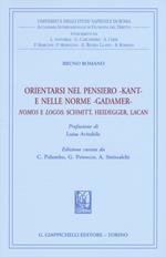 Orientarsi nel pensiero-Kant-e nelle norme-Gadamer-Nomos e Logos: Schmitt, Heidegger, Lacan