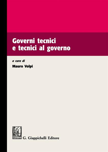 Governi tecnici e tecnici al governo - copertina