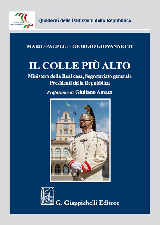 Il colle più alto. Ministero della Real casa, Segretariato generale, Presidenti della Repubblica - Mario Pacelli,Giorgio Giovannetti - copertina