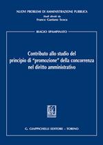 Contributo allo studio del principio di «promozione» della concorrenza nel diritto amministrativo