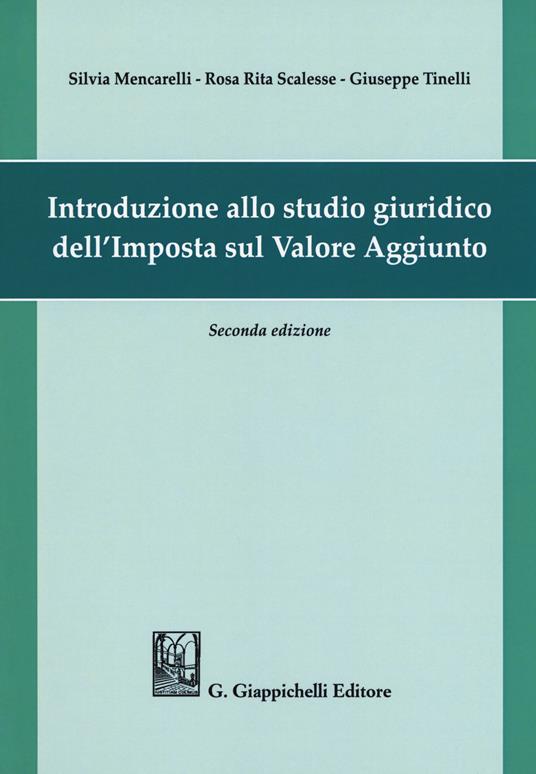 Introduzione allo studio giuridico dell'imposta sul valore aggiunto - Silvia Mencarelli,Rosa R. Scalesse,Giuseppe Tinelli - copertina