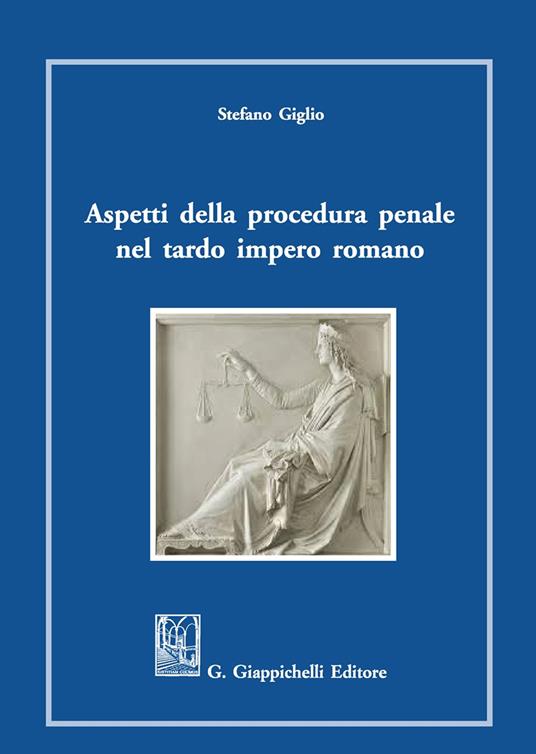 Aspetti della procedura penale nel tardo romano impero - Stefano Giglio - copertina