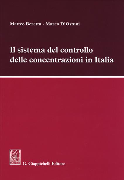 Il sistema del controllo delle concentrazioni in Italia - Matteo Beretta,Marco D'Ostuni - copertina