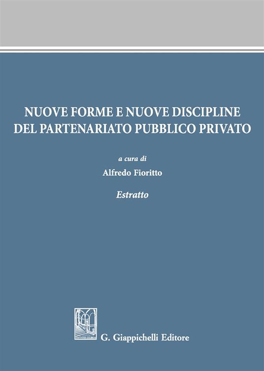 Nuove forme e nuove discipline del partenariato pubblico privato. Estratto - copertina