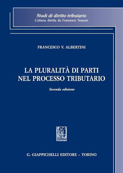 La pluralità di parti nel processo tributario - Francesco Vincenzo Albertini - copertina