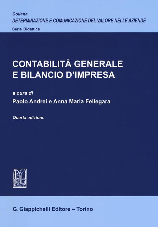 Contabilità generale e bilancio d'impresa - Paolo Andrei - Anna Maria  Fellegara - Libro - Giappichelli - Determinazione e comunicazione del  valore nelle aziende | IBS