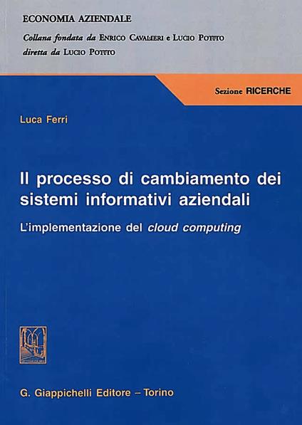 Il processo di cambiamento dei sistemi informativi aziendali. L'implementazione del cloud computing - Luca Ferri - copertina