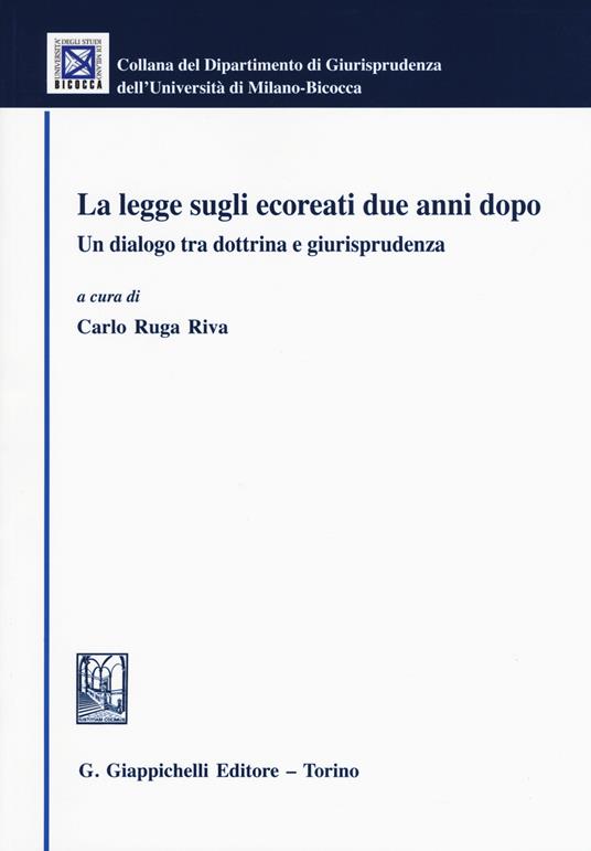 La legge sugli ecoreati due anni dopo. Un dialogo tra dottrina e giurisprudenza - copertina