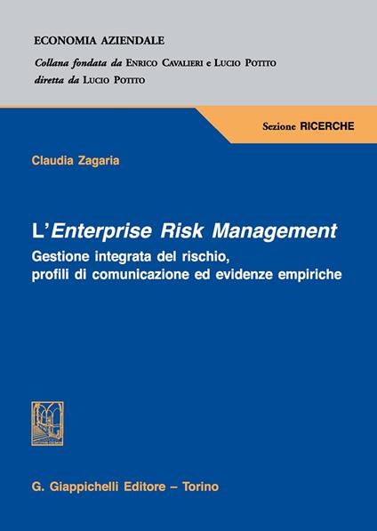 L' Enterprise Risk Management. Gestione integrata del rischio, profili di comunicazione ed evidenze empiriche - Claudia Zagaria - copertina