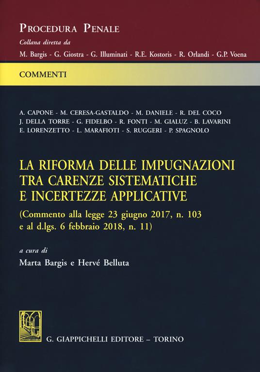 La riforma delle impugnazioni tra carenze sistematiche e incertezze applicative (Commento alla legge 23 giugno 2017, n. 103 e al d.lgs. 6 febbraio 2018, n. 11) - copertina