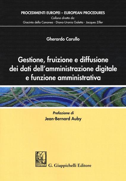 Gestione, fruizione e diffusione dei dati dell'amministrazione digitale e funzione amministrativa - Gherardo Carullo - copertina