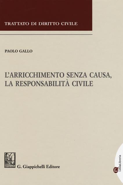 L' arricchimento senza causa, la responsabilità civile - Paolo Gallo - copertina