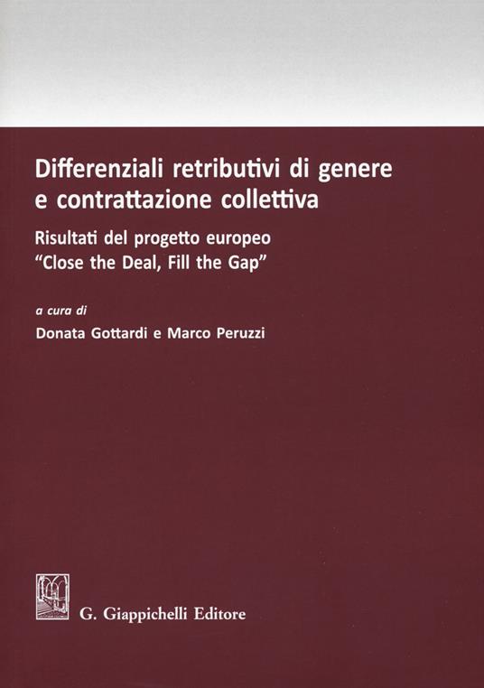 Differenziali retributivi di genere e contrattazione collettiva. Risultati del progetto europeo «Close the deal, fill the gap» - copertina