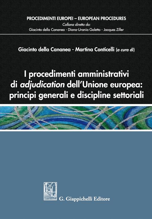 I procedimenti amministrativi di adjudication dell'Unione europea: principi generali e discipline settoriali - copertina