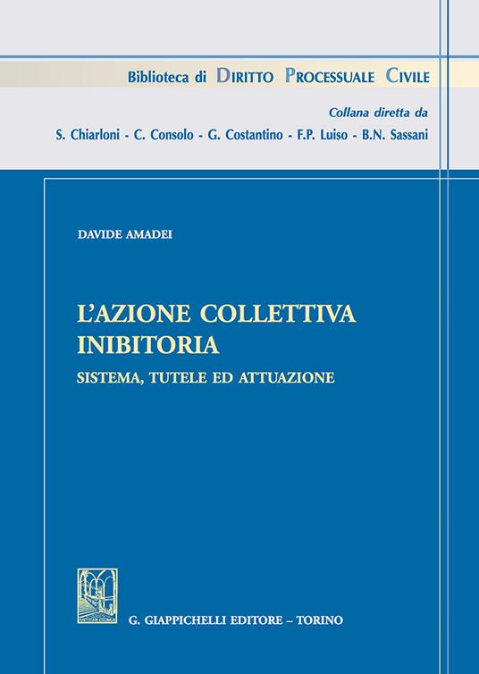 L' azione collettiva inibitoria. Sistema, tutele ed attuazione - Davide Amadei - copertina