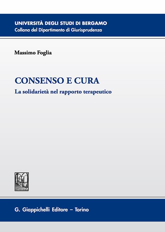 Consenso e cura. La solidarietà nel rapporto terapeutico - Massimo Foglia - copertina