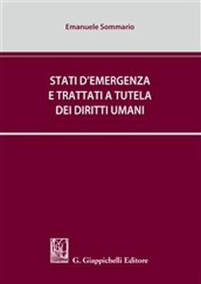 Stati d'emergenza e trattati a tutela dei diritti umani - Emanuele Sommario - copertina
